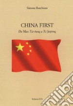 China first. Da Mao Tse-tung a XI Jinping libro