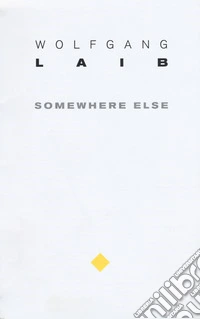 Wolfgang Laib. Somewhere else