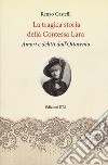 La tragica storia della Contessa Lara. Amori e delitti dall'Ottocento libro