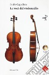 Le voci del violoncello. Con 2 CD-Audio libro di Cappelletto Sandro