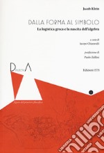 Dall'eidos al simbolo. La logistica greca e la nascita dell'algebra. Ediz. critica