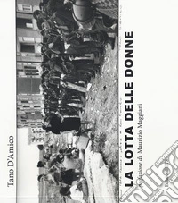La lotta delle donne. Ediz. illustrata libro