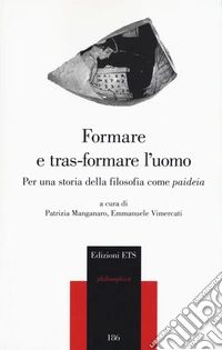 Formare e tras-formare l'uomo. Per una storia della filosofia come «paideia»