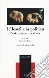 I filosofi e la politica. Teoria e pratica a confronto libro di Basile C. (cur.)