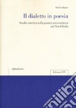 Il dialetto in poesia. Studio metrico sulla poesia novecentesca nel Nord Italia libro