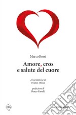 Amore, eros e salute del cuore libro