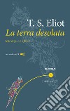 La terra desolata. Testo inglese a fronte. Con File audio per il download  libro