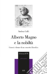 Alberto Magno e la nobiltà. Genesi e forme di un concetto filosofico libro