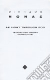 Richard Nonas. As light through fog. Ediz. illustrata libro