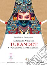 La fiaba della principessa Turandot. Come nessuno ve l'ha mai raccontata. Con DVD video libro