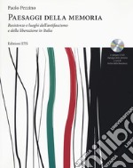 Paesaggi della memoria. Resistenze e luoghi dell'antifascismo e della liberazione in Italia. Con DVD video libro