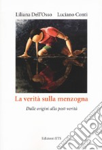 La verità sulla menzogna. Dalle origini alla post-verità libro