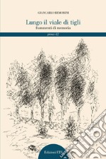 Lungo il viale di tigli. Frammenti di memoria