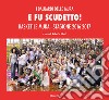 E fu scudetto. Basket Le Mura. Stagione 2016-2017. Ediz. illustrata libro di Liberi R. (cur.)