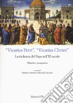 «Vicarius Petri», «vicarius Christi». La titolatura del papa nell'XI secolo. Dibattiti e prospettive libro