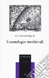 Cosmologie medievali libro di Garfagnini Gian Carlo