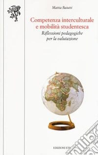 Competenza interculturale e mobilità studentesca. Riflessioni pedagogiche per la valutazione libro