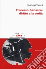 Processo Garlasco. Diritto alla verità libro