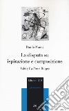 La disputa su ispirazione e composizione. Valéry tra Poe e Borges libro di Manca Danilo