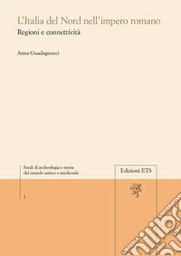 L'Italia del Nord nell'Impero Romano regioni e connettività