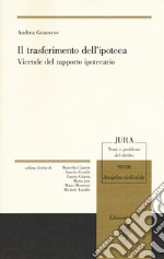 Il trasferimento dell'ipoteca. Vicende del rapporto ipotecario libro