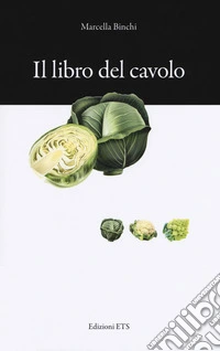 Il libro del cavolo. Consigli e ricette