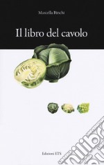 Il libro del cavolo. Consigli e ricette