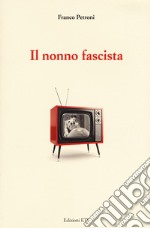 Il nonno fascista libro