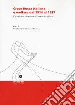 Croce Rossa Italiana e welfare dal 1914 al 1927. Esperienze di interventismo umanitario