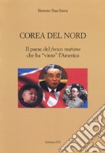 Corea del Nord. Il paese del «fresco mattino» che ha «vinto» l'America libro