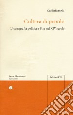 Cultura di popolo. L'iconografia politica di Pisa nel XIV secolo