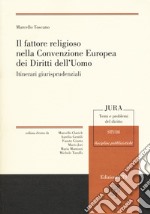 Il fattore religioso nella Convenzione Europea dei Diritti dell'Uomo. Itinerari giurisprudenziali