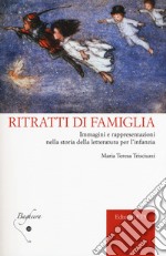 Ritratti di famiglia. Immagini e rappresentazioni nella storia della letteratura per l'infanzia libro