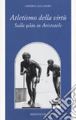 Atletismo della virtù. Sulla «philía» in Aristotele libro