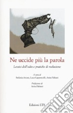 Ne uccide più la parola. Lessici dell'odio e pratiche di reclusione libro