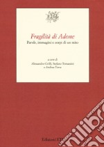 Fragilità di Adone. Parole, immagini e corpi di un mito libro