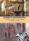 Scienza e archeologia. Un efficace connubio per la divulgazione della cultura scientifica libro