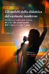 Gli ambiti della didattica del cantante moderno. Dalla tecnica vocale al palcoscenico, dal talento alla casa discografica, dalla formazione alla professione libro