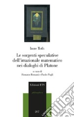 Le sorgenti speculative dell'irrazionale matematico nei dialoghi di Platone