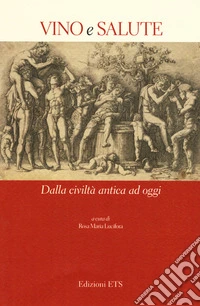 Vino e salute. Dalla civiltà antica ad oggi