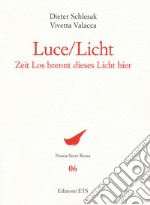 Luce-Licht. Zeit los brennt dieses licht hier. Ediz. bilingue libro