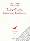 Luce-Licht. Zeit los brennt dieses licht hier. Ediz. bilingue libro