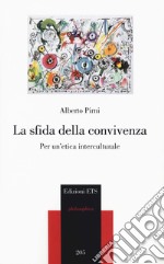 La sfida della convivenza. Per un'etica interculturale libro