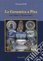 La ceramica a Pisa tra Otto e Novecento