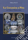 La ceramica a Pisa tra Otto e Novecento libro di Favilli Giuseppe