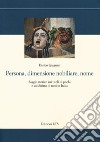 Persona, dimensione nobiliare, nome. Saggio storico sui titoli di pochi e sul diritto di tutti in Italia libro