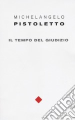 Michelangelo Pistoletto. Il tempo del giudizio. Ediz. italiana e inglese libro