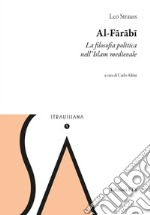 Al-Farabi. La filosofia politica nell'islam medievale libro