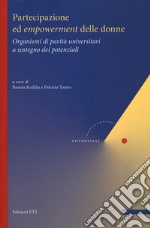 Partecipazione ed empowerment delle donne. Organismi di parità universitari a sostegno dei potenziali