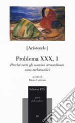 Problema XXX, 1. Perché tutti gli uomini straordinari sono melancolici libro